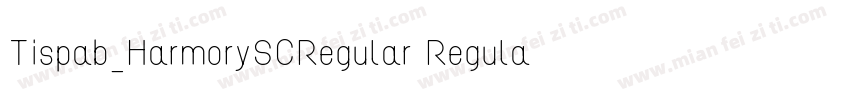 Tispab_HarmorySCRegular Regular字体转换